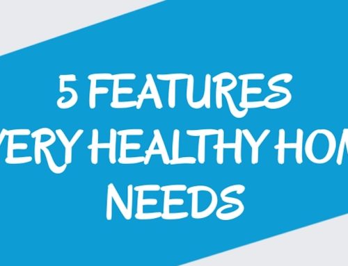 5 Features Every Healthy Home Needs